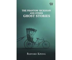 The Phantom 'Rickshaw And Other Ghost Stories
