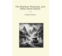 The Phantom 'Rickshaw, and Other Ghost Stories (Classic Books)