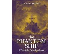 The Phantom Ship: A Tale of the Flying Dutchman
