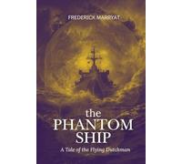 The Phantom Ship: A Tale of the Flying Dutchman