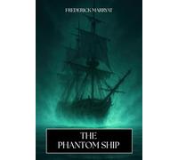 The Phantom Ship: The Classic 1839 Historical Ghost Story Novel