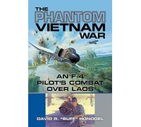 The Phantom Vietnam War: An F-4 Pilot's Combat over Laos: 12 (North Texas Military Biography and Memoir Series)