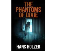 The Phantoms of Dixie: 17 (The Hans Holzer Paranormal Series)