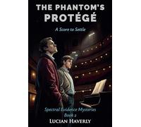 The Phantom's Protégé: A Score to Settle (2) (Spectral Evidence Mysteries)