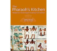 The Pharaoh's Kitchen: Recipes from Ancient Egypt’s Enduring Food Traditions