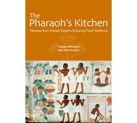 The Pharaoh's Kitchen : Recipes from Ancient Egypt's Enduring Food Traditions