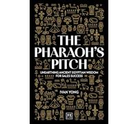 The Pharaoh's Pitch: Unearthing ancient Egyptian wisdom for sales success