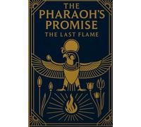 THE PHARAOH'S PROMISE: THE LAST FLAME