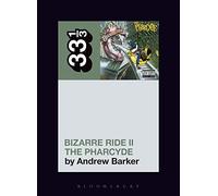 The Pharcyde's Bizarre Ride II the Pharcyde: (33 1/3)