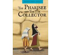 The Pharisee and Tax Collector: The heart that pleases God (The Parable Series)