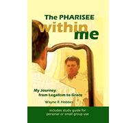 The Pharisee within Me: My Journey from Legalism to Grace