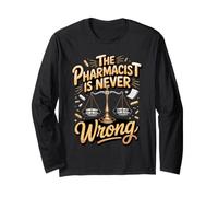 The Pharmacist is Never Wrong Pharmacy Medication Long Sleeve T-Shirt