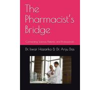 The Pharmacist’s Bridge: Connecting Science, Patients, and Professionals.: Textbook of Communication skill for Pharmacist