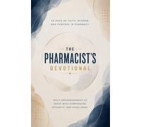The Pharmacist's Devotional: A 40-Day Christian Devotional for Pharmacists, Pharmacy Technicians, and Pharmacy Students Seeking Faith, Purpose, and Peace in Christ