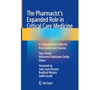 The Pharmacist's Expanded Role in Critical Care Medicine: A Comprehensive Guide for Practitioners and Trainees