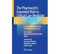 The Pharmacist's Expanded Role in Critical Care Medicine: A Comprehensive Guide for Practitioners and Trainees