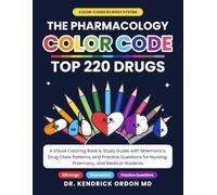 THE PHARMACOLOGY COLOR CODE: TOP 220 DRUGS: A Visual Coloring Book & Study Guide with Mnemonics, Drug Class Patterns, and Practice Questions for ... Ordon Medical guide series textbooks)