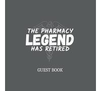 The Pharmacy Legend Has Retired: Retirement Guest book for pharmacists, funny and original gift for a pharmacist who is retiring