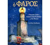 ὁ Φάρος (The Pharos): A Thematic Guide to Ancient Greek Vocabulary and Set Phrases (Argos Press: Learn Ancient Greek)