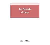 The Pharsalia of Lucan, literally translated into English prose with copious notes