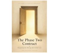 The Phase Two Contract: Renegotiating Your Marriage After the Kids Leave: A Practical Framework for Empty Nest Couples Navigating Their Next Chapter (The Nobody Told Me This Series)