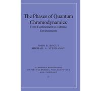 The Phases of Quantum Chromodynamics: From Confinement to Extreme Environments: 21 (Cambridge Monographs on Particle Physics, Nuclear Physics and Cosmology, Series Number 21)