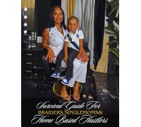 The PhatBraidz Blueprint: A Survival Guide for Braiders, Single Moms & Home-Based Hustlers