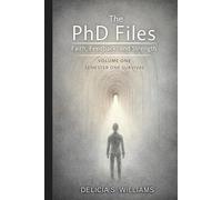 The PhD Files: Faith, Feedback, and Strength: Volume One: Semester One Survival