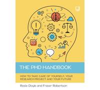 The PhD Handbook: How to take care of yourself, your research project and your future