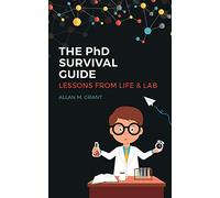 The PhD Survival Guide: Lessons from Life and Lab