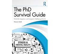 The PhD Survival Guide : Work-Life Integration and Long-term Well-being (Volume 2)