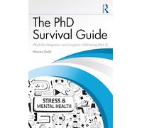 The PhD Survival Guide: Work-Life Integration and Long-term Well-being Volume 2
