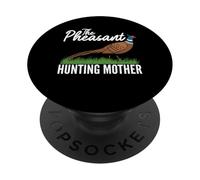 The Pheasant Hunting Mom Mothers Day PopSockets Adhesive PopGrip