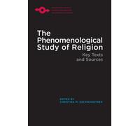 The Phenomenological Study of Religion : Key Texts and Sources