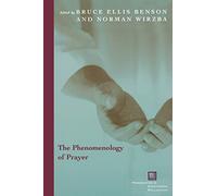 The Phenomenology of Prayer: 46 (Perspectives in Continental Philosophy)