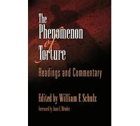 The Phenomenon of Torture: Readings and Commentary (Pennsylvania Studies in Human Rights)