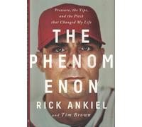 The Phenomenon: Pressure, the Yips, and the Pitch that Changed My Life