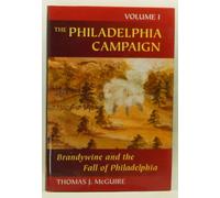 The Philadelphia Campaign: Brandywine and the Fall of Philadelphia
