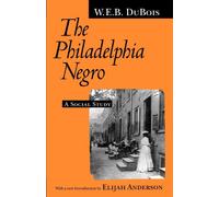 The Philadelphia Negro: A Social Study