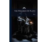 The Philebus Of Plato