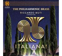 The Philharmonic Brass; Riccardo Muti - Italiana! - The Philharmonic Brass & Riccardo Muti