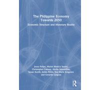 The Philippine Economy Towards 2050 : Economic Structure and Monetary Reality