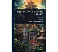 The Philippine Islands, 1493-1803