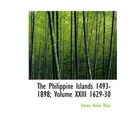 The Philippine Islands 1493-1898; Volume XXIII 1629-30