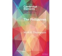 The Philippines: From ‘People Power’ to Democratic Backsliding (Elements in Politics and Society in Southeast Asia)