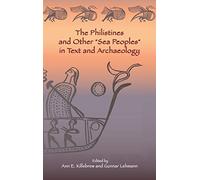 The Philistines and Other "Sea Peoples" in Text and Archaeology: 15 (Society of Biblical Literature (Numbered))