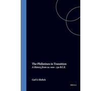 The Philistines in Transition: A History of the Philistines from ca.1000-730 B.C.E.: A History from Ca. 1000 - 730 B.C.E. (Studies in the History and Culture of the Ancient Near East)