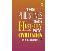 The Philistines, Their History and Civilization