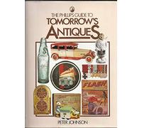 The Phillips Guide to Tomorrow's Antiques