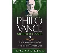The Philo Vance Murder Cases: 3-The Scarab Murder Case & the Kennel Murder Case